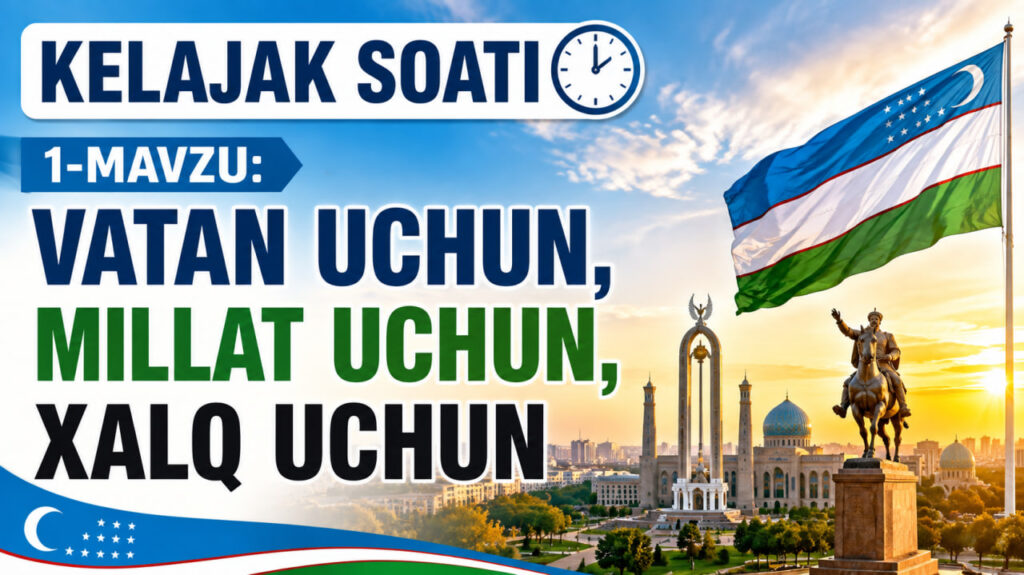 Kelajak soati 1-mavzu: Vatan uchun, millat uchun, xalq uchun